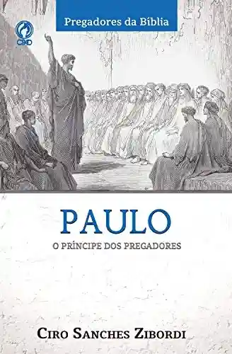 Capa do livro: Paulo: o Príncipe dos Pregadores - Ler Online pdf