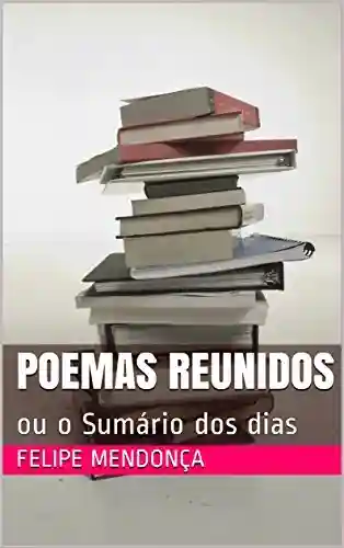 Livro PDF Poemas reunidos: ou o Sumário dos dias