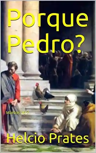 Capa do livro: Porque Pedro?: Marcos 16:7 - Ler Online pdf