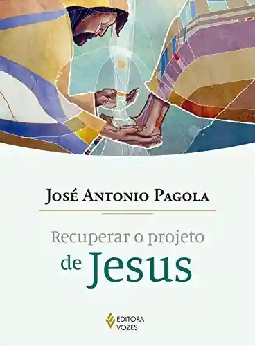 Capa do livro: Recuperar o projeto de Jesus - Ler Online pdf