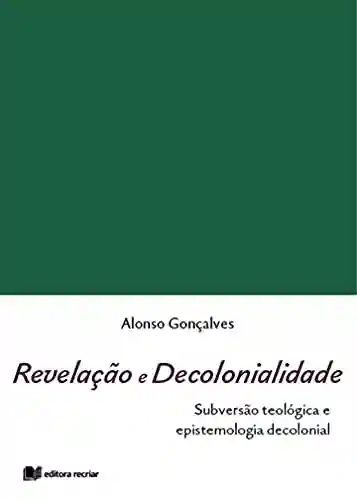 Livro PDF: Revelação e decolonialidade: Subversão teológica e epistemologia decolonial