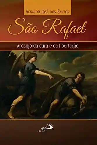 Livro PDF: São Rafael: Arcanjo da cura e libertação (Avulso)