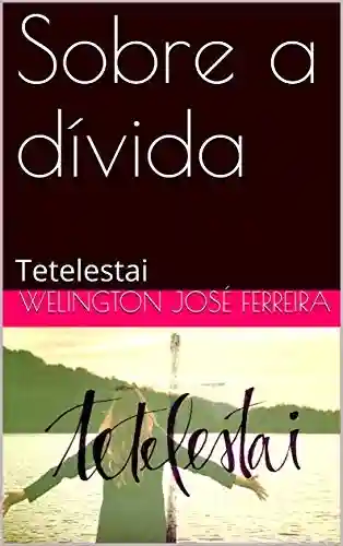 Livro PDF Sobre a dívida: Tetelestai