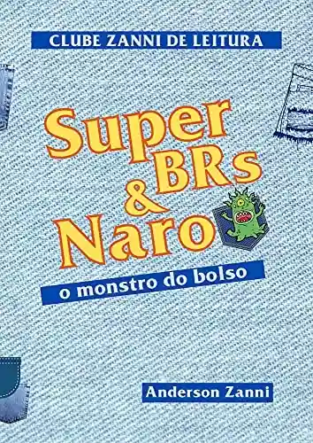 Capa do livro: Super BRs: e Naro, o monstro do Bolso - Ler Online pdf