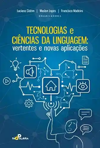 Livro PDF: Tecnologias e ciências da linguagem: vertentes e novas aplicações (volume 1)