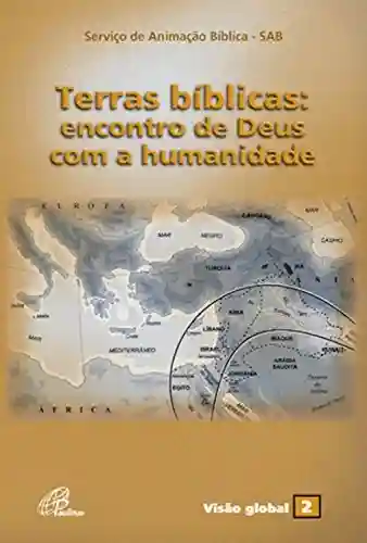 Livro PDF: Terras bíblicas: Encontro de Deus com a humanidade (Visão global Livro 2)