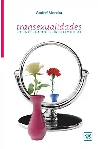 Livro PDF TRANSEXUALIDADES SOB A ÓTICA DO ESPÍRITO IMORTAL