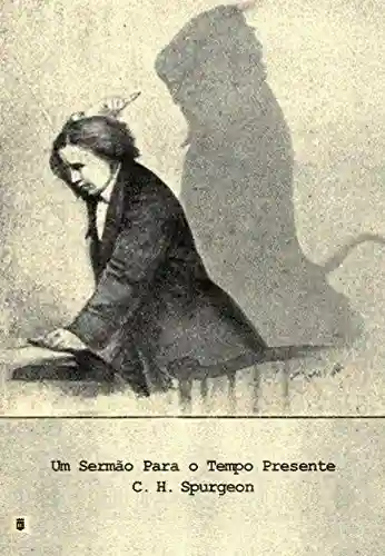 Livro PDF: Um Sermão Para O Tempo Presente, por C. H. Spurgeon