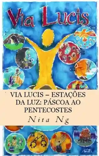 Livro PDF: Via Lucis – Estações da Luz: Páscoa ao Pentecostes (Via Lucis – Stations of Light Livro 6)