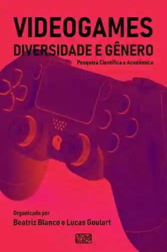 Capa do livro: Videogames, Diversidade e Gênero: Pesquisa Científica e Acadêmica - Ler Online pdf