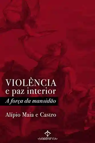 Livro PDF: Violência e paz interior: A força da mansidão