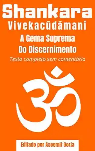 Capa do livro: Vivekacudamani: A Gema Suprema Do Discernimento - Ler Online pdf