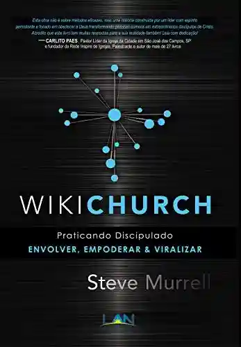 Capa do livro: Wikichurch: discipulado engajado, empoderado & viral - Ler Online pdf