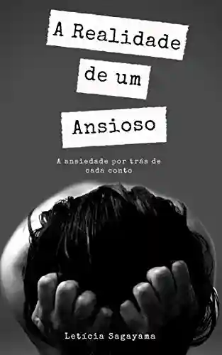 Livro PDF A realidade de um ansioso: A ansiedade por trás de cada conto