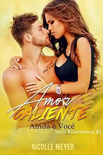 Livro PDF Amor Caliente – Ainda é Você (Série Reencontros #2)