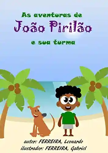 Capa do livro: As Aventuras de Jõao Pirilão e sua turma - Ler Online pdf