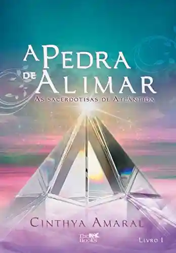 Livro PDF: As Sacerdotisas de Atlântida: A Pedra de Alimar – Livro I