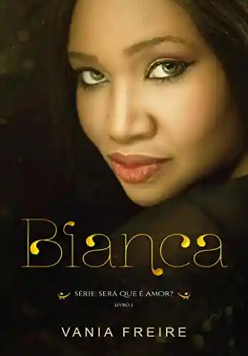 Capa do livro: Bianca (Será que é amor? Livro 1) - Ler Online pdf