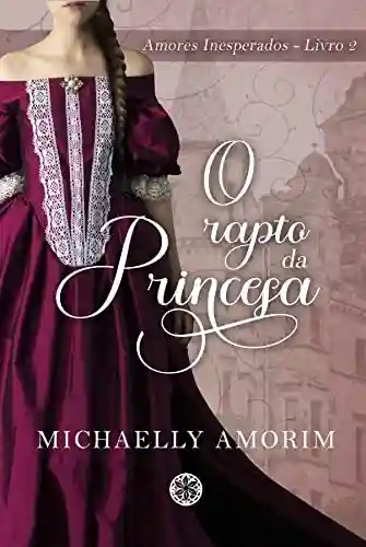 Capa do livro: Como Raptar uma Princesa (Amores Indecentes Livro 6) - Ler Online pdf