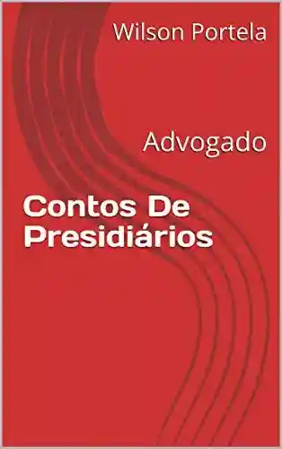 Livro PDF Contos De Presidiários: Advogado