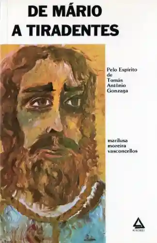 Livro PDF: De Mário a Tiradentes (romances de Tomás Antonio Gonzaga. Livro 3)