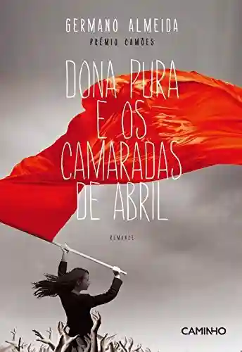Capa do livro: Dona Pura e os Camaradas de Abril - Ler Online pdf