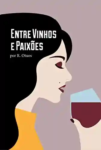 Livro PDF Entre Vinhos e Paixões