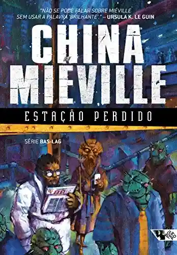 Livro PDF: Estação Perdido (Série Bas-Lag Livro 1)