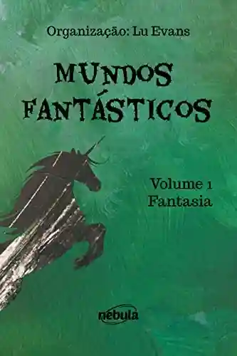 Livro PDF Fantasia: Coleção Mundos Fantásticos – Volume 1