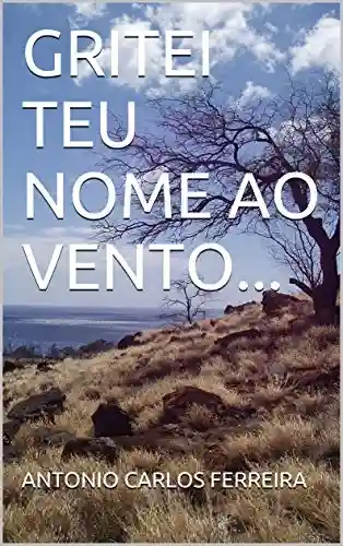 Livro PDF GRITEI TEU NOME AO VENTO…