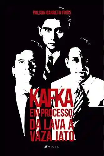 Capa do livro: Kafka em processo: da Lava à Vaza Jato - Ler Online pdf