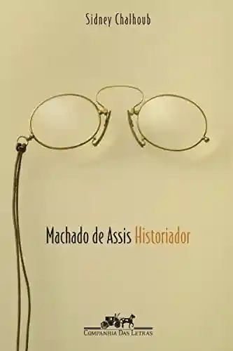 Livro PDF: Machado de Assis, historiador