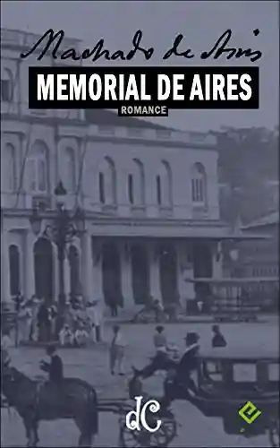Livro PDF Memorial de Aires (Série Machadiana Livro 4)