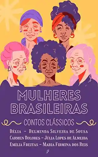 Capa do livro: Mulheres Brasileiras: (Contos Clássicos) - Ler Online pdf