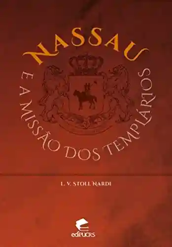 Capa do livro: NASSAU E A MISSÃO DOS TEMPLÁRIOS - Ler Online pdf