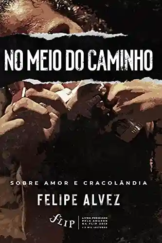 Livro PDF: No Meio do Caminho: Sobre o amor e a cracolândia.