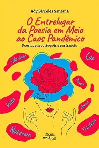 Capa do livro: O entrelugar da poesia em meio ao caos pandêmico: Poesias em português e em francês - Ler Online pdf