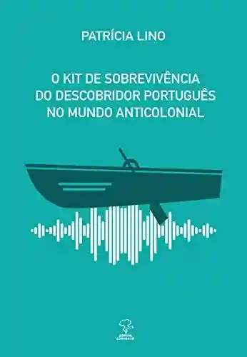 Livro PDF: O Kit de Sobrevivência do Descobridor Português no Mundo Anticolonial