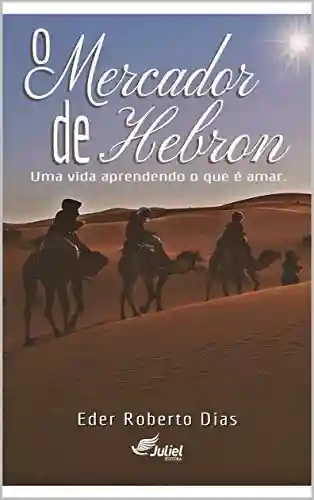 Livro PDF O Mercador de Hebron: Uma vida aprendendo o que é amar