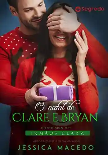 Livro PDF O Natal de Clare e Bryan (Irmãos Clark Livro 8)