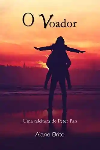 Capa do livro: O Voador: Releitura de Peter Pan - Ler Online pdf