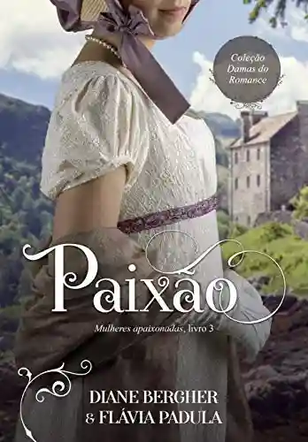 Livro PDF: Paixão (Mulheres Apaixonadas Livro 3)