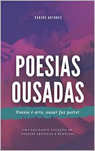 Livro PDF Poesias Ousadas : Poesia é arte, ousar faz parte!