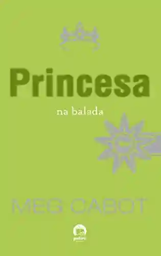 Capa do livro: Princesa na balada – O diário da princesa – vol. 7 - Ler Online pdf