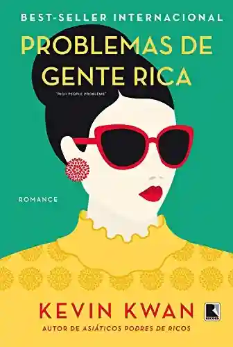 Capa do livro: Problemas de gente rica (Vol. 3 Asiáticos podres de ricos) - Ler Online pdf