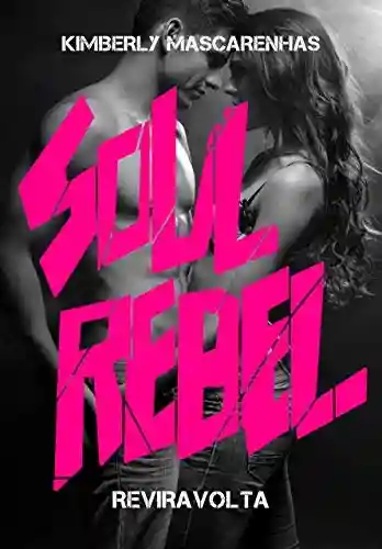 Capa do livro: REVIRAVOLTA: Soul Rebel (Soul Rebel – Almas Rebeldes Livro 1) - Ler Online pdf