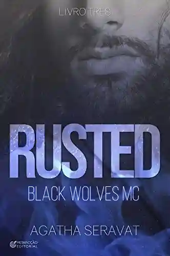 Livro PDF RUSTED (Black Wolves MC Livro 3)