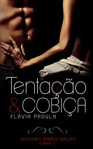 Livro PDF Tentação e Cobiça (Duologia Irmãos Walker Livro 1)