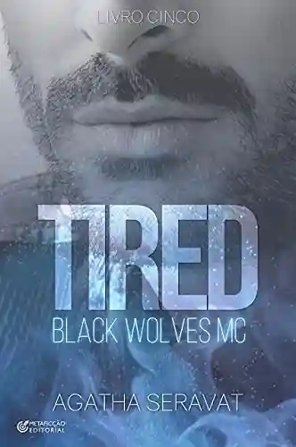 Capa do livro: TIRED (Black Wolves MC Livro 5) - Ler Online pdf