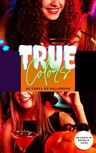Capa do livro: True Colors: As Cores do Halloween - Ler Online pdf
